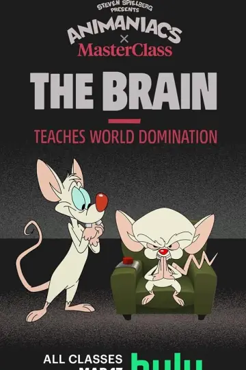 Animaniacs x MasterClass: The Brain Teaches World Domination